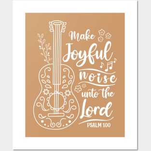 Make Joyful Noise Unto The Lord - Psalm 100 Worship & Praise Bible Verse Posters and Art